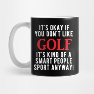 Golfer - Golf is smart people sport anyway Mug